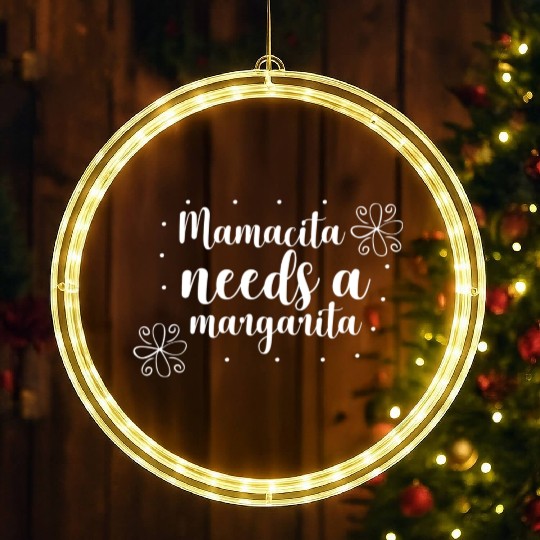 Mamacita needs a margarita LED Christmas Window Lights