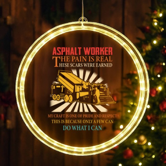 ASPHALT WORKER THE PAIN IS REAL LED Christmas Window Lights