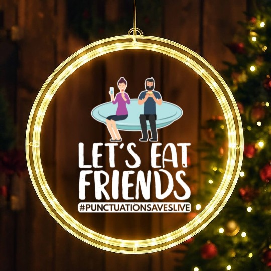Lets Eat Friends Punctuation Saves Lives Cooking LED Christmas Window Lights