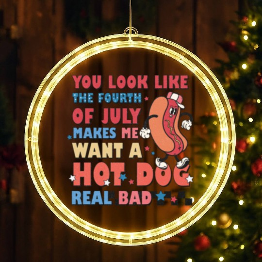 You Look Like The Fourth Of July Makes Me Want LED Christmas Window Lights