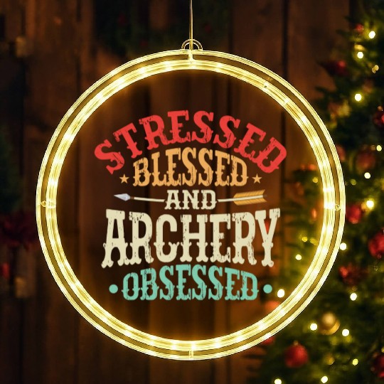 Stressed Blessed And Archery Obsessed Bow & Arrows LED Christmas Window Lights