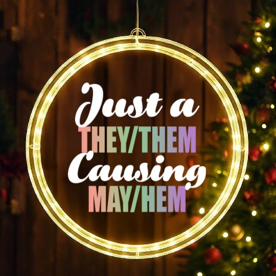 Just A They/Them Causing May/Hem LED Christmas Window Lights