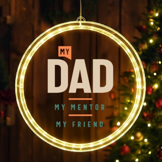 My Dad, My Mentor, My Friend - Funny Father's Day LED Christmas Window Lights