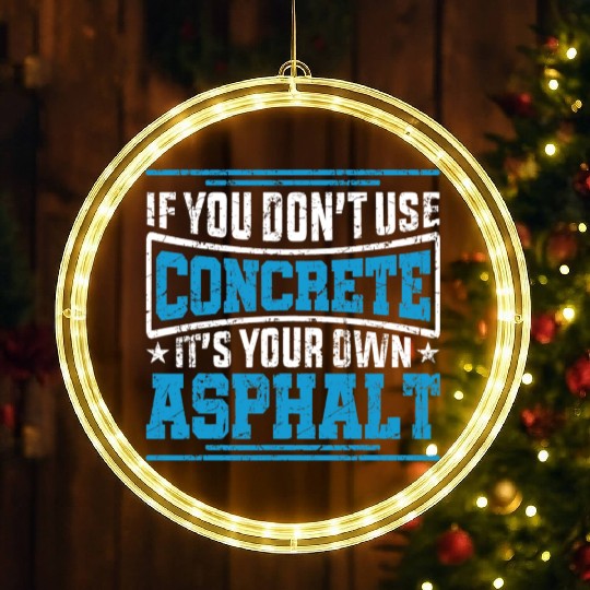 Cute If You Dont Use Concrete Its Your Own Asphalt LED Christmas Window Lights