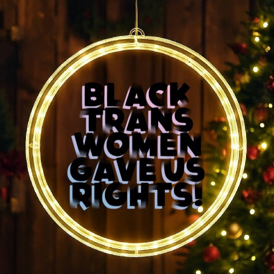 Black TransWomen Gave Us Rights LED Christmas Window Lights