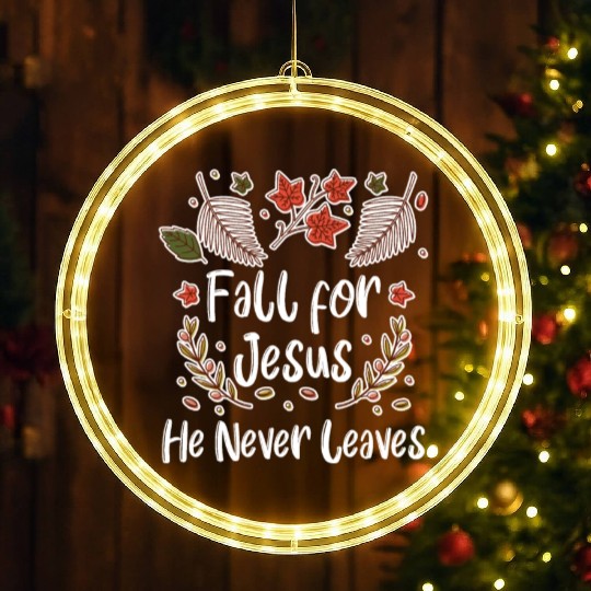 Fall For Jesus, He Never Leaves LED Christmas Window Lights