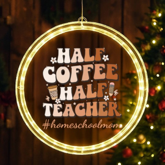 HALF COFFEE CHALE! TEACHER #homeschoolmom LED Christmas Window Lights