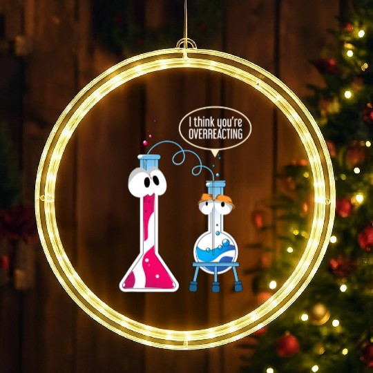 I Think You Are Overreacting Science Puns Chemist LED Christmas Window Lights