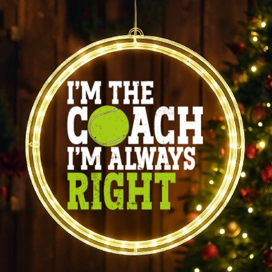 I'm The Coach I'm Always Racket Sports Athlete LED Christmas Window Lights