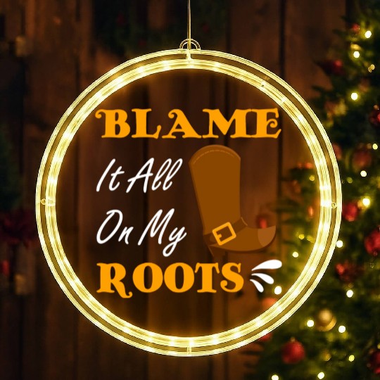 Blame It All On My Roots Country Music Lover LED Christmas Window Lights