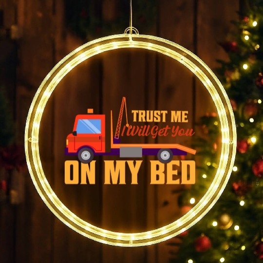 Trust Me I Will Get You On My Bed Tow Truck Driver LED Christmas Window Lights