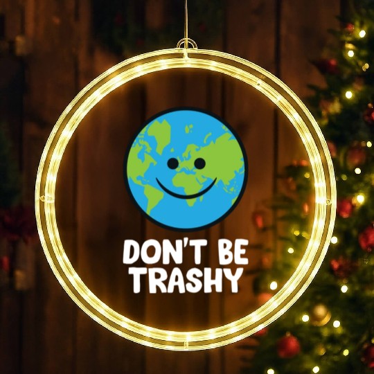 Dont Be Trashy Save The Planet Nature Earth LED Christmas Window Lights