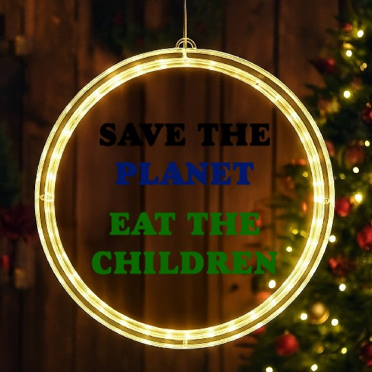 Save the Planet Eat The Children LED Christmas Window Lights