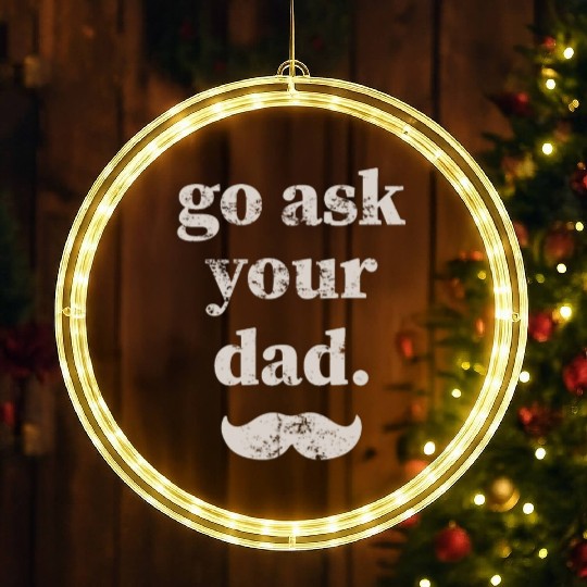 Go ask your dad LED Christmas Window Lights