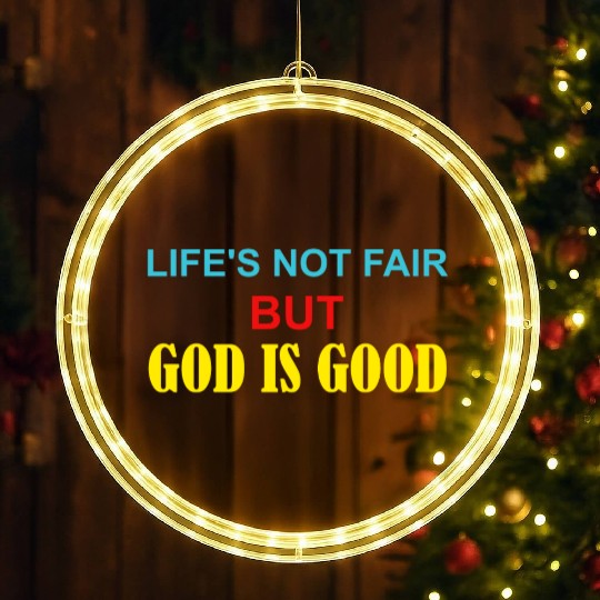 Life's Not Fair But God Is Good LED Christmas Window Lights