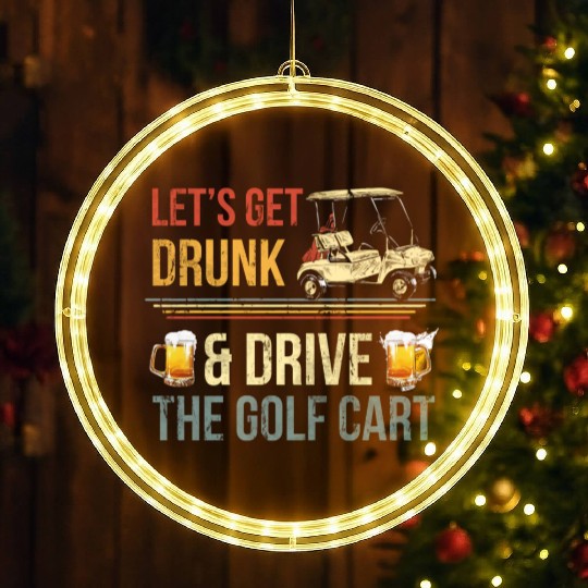 Let'S Get Drunk And Drive The Golf C LED Christmas Window Lights