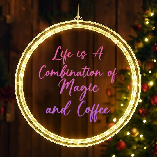 Life Is A Combination Of Magic And Coffee 2 LED Christmas Window Lights