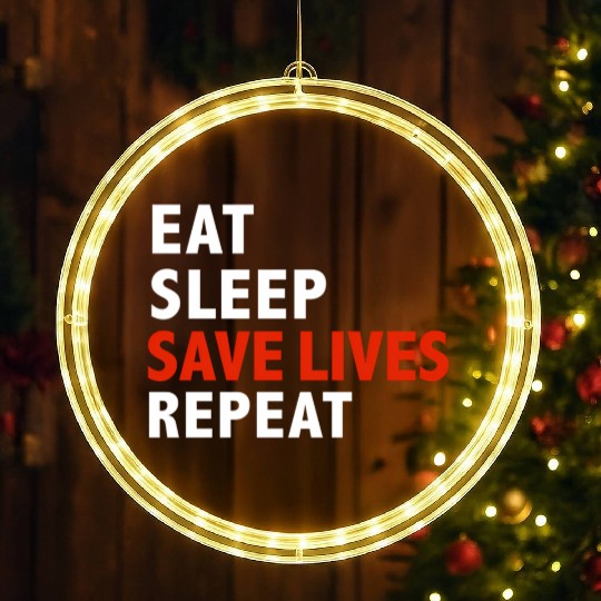 Eat Sleep Save Lives Repeat Emts Firefighter Nurse LED Christmas Window Lights
