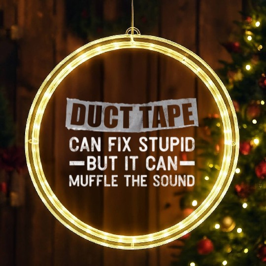 Duct Tape Can'T Fix Stupid But Can Muffle Sound LED Christmas Window Lights