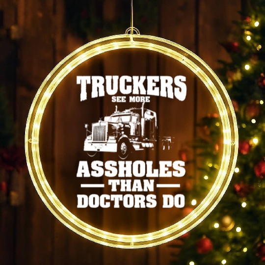 Truckers See More Assholes Than Doctors Semi Truck LED Christmas Window Lights