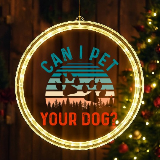 Can I Pet Your Dog Funny Dog Lover LED Christmas Window Lights