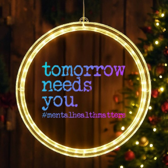 Tomorrow Needs You #MentalHealthMatters LED Christmas Window Lights