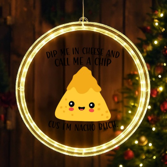 Dip me in Cheese and call me a Chip because I'M LED Christmas Window Lights