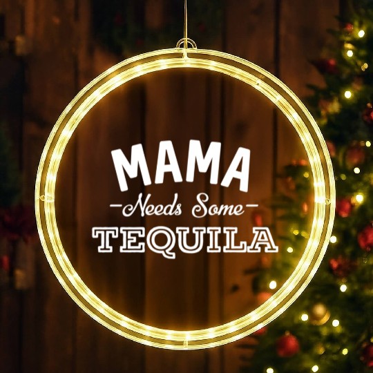 Mama Needs Some Tequila Alcohol Margarita Summer LED Christmas Window Lights