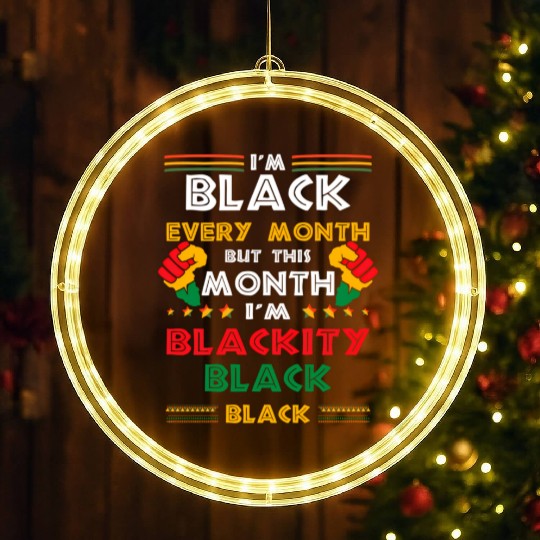 I'M Black Every Month But This Month I'M Blackity LED Christmas Window Lights