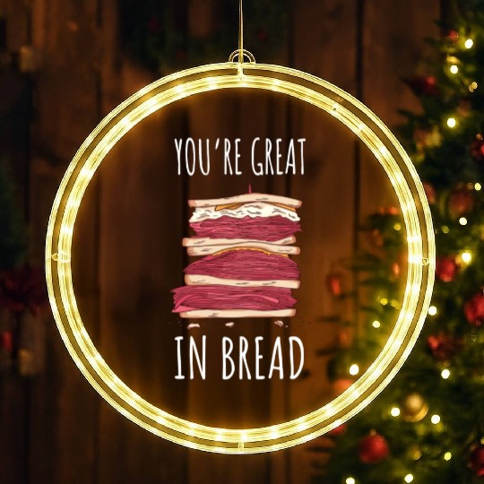 Funny You re Great In Bread Sandwich LED Christmas Window Lights