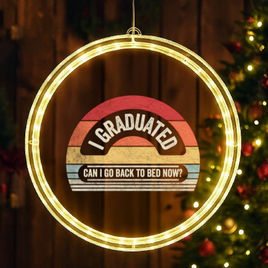 Graduation I Graduated Can I Go Back To Bed LED Christmas Window Lights
