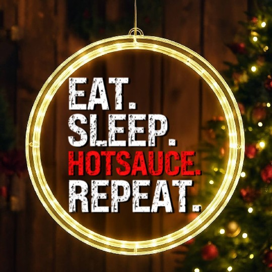 Eat Sleep Hotsauce Repeat For cy Hot Sauce LED Christmas Window Lights
