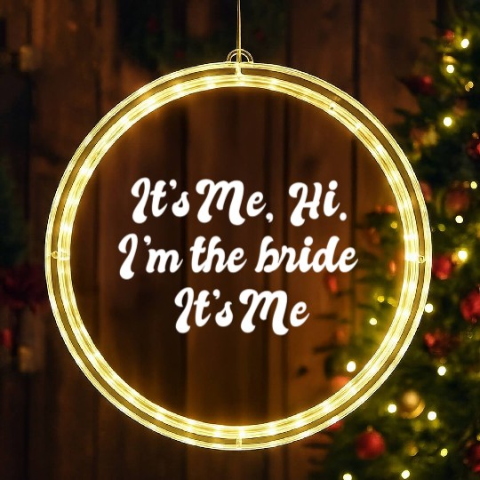 It'S Me Hi I'M The Bride Bachelorette Wedding LED Christmas Window Lights
