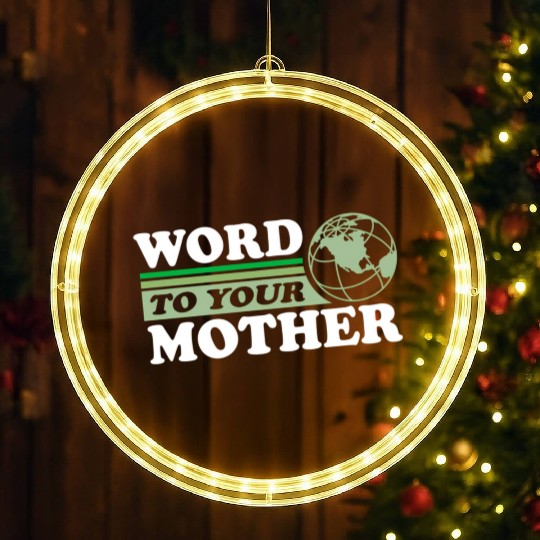 Word To Your Mother Earth Save Planet Everyday LED Christmas Window Lights