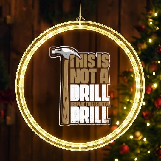 This Is Not A Drill Cabinetmaker Woodturner LED Christmas Window Lights