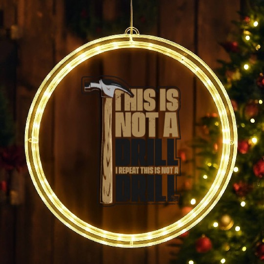This Is Not A Drill Cabinetmaker Woodturner LED Christmas Window Lights