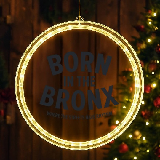 Born in the Bronx Where the Streets Ha LED Christmas Window Lights