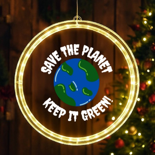 Save the planet keep it green humor LED Christmas Window Lights