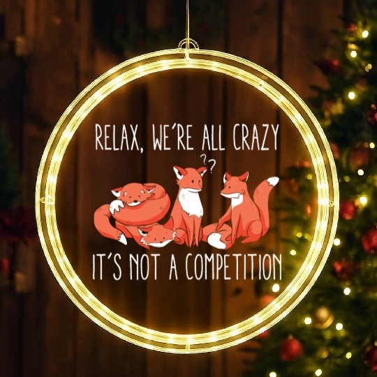 Kawaii Fox Relax We're All Crazy It's Not A LED Christmas Window Lights