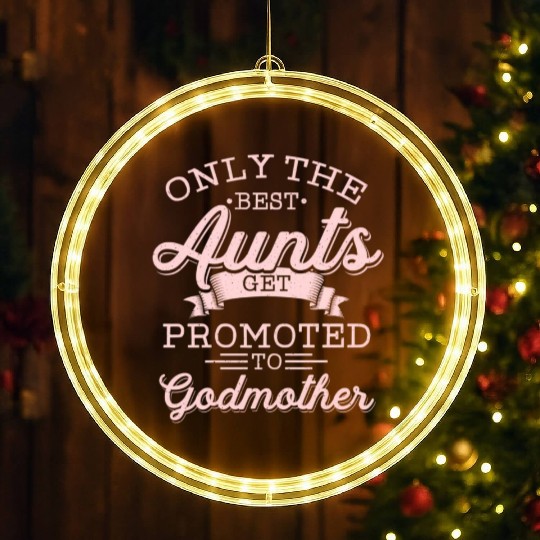 Godmother Aunt Only The Best Aunts Get Promoted LED Christmas Window Lights