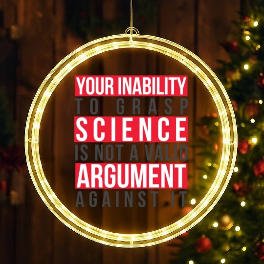 Your Inability to Grasp Science Is Not Valid Geek LED Christmas Window Lights