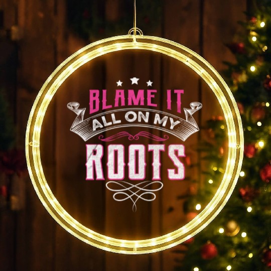 Blame It All On My Roots LED Christmas Window Lights