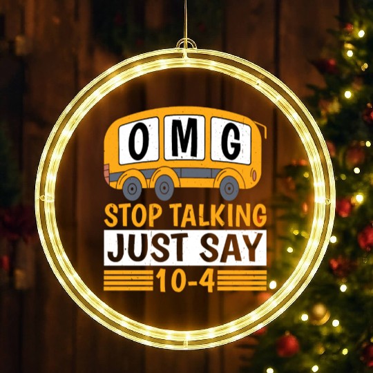 Omg Stop Talking, Just Say 10-4 LED Christmas Window Lights