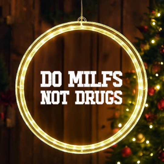 Do MILFS Not Drugs Hot Mom Mens Do MILFS Not Drugs LED Christmas Window Lights