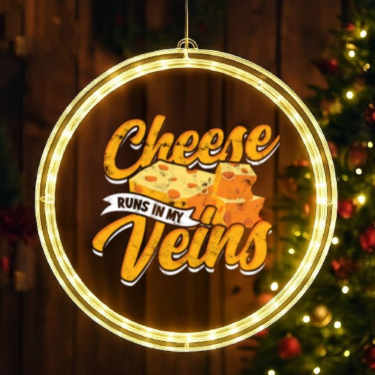 Cheese runs in my veins - Cheese LED Christmas Window Lights
