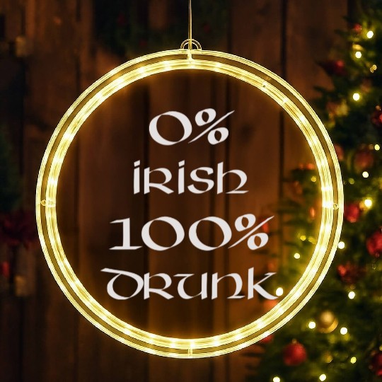 0 Irish 100 drunk Irish White on Irish Green LED Christmas Window Lights