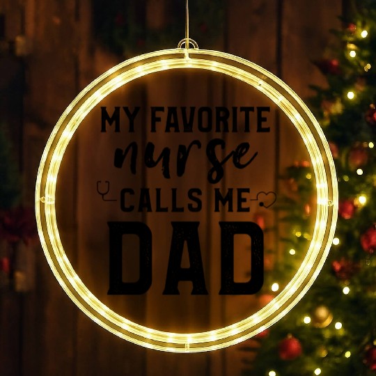 My Favorite Nurse Calls Me Dad Son Daughter Nurse LED Christmas Window Lights