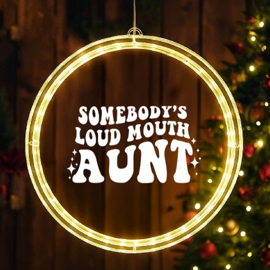 Somebody s Loud Mouth Aunt LED Christmas Window Lights