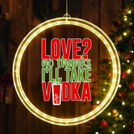 Love, No Thanks, I'll Take Vodka 2 LED Christmas Window Lights