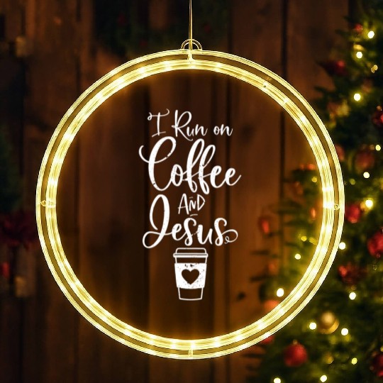 I Run On Coffee And Jesus Christian Coffee LED Christmas Window Lights